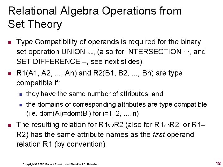 Relational Algebra Operations from Set Theory n n Type Compatibility of operands is required