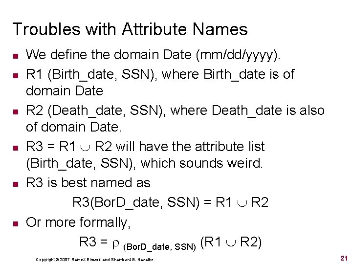 Troubles with Attribute Names n n n We define the domain Date (mm/dd/yyyy). R