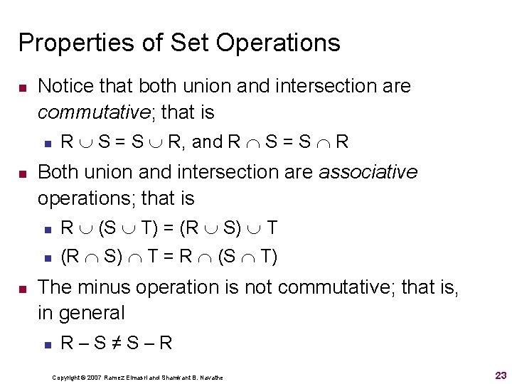 Properties of Set Operations n Notice that both union and intersection are commutative; that