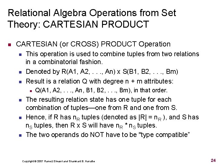 Relational Algebra Operations from Set Theory: CARTESIAN PRODUCT n CARTESIAN (or CROSS) PRODUCT Operation