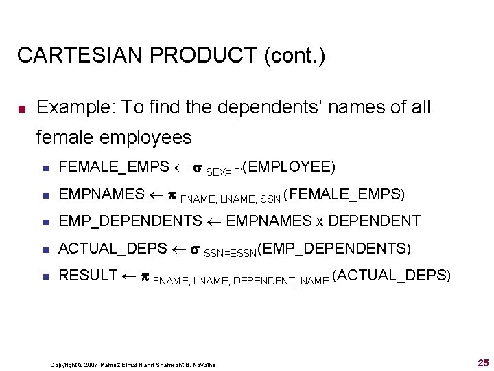 CARTESIAN PRODUCT (cont. ) n Example: To find the dependents’ names of all female