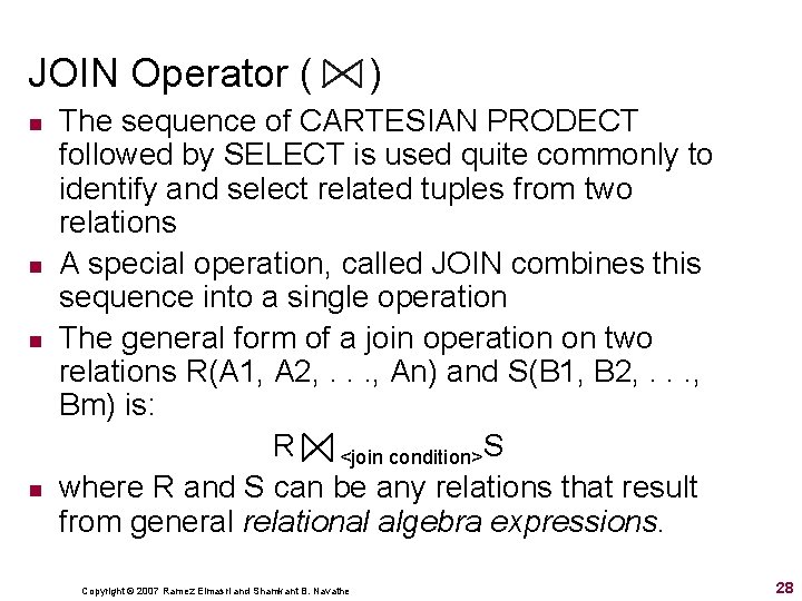 JOIN Operator ( ) n n The sequence of CARTESIAN PRODECT followed by SELECT