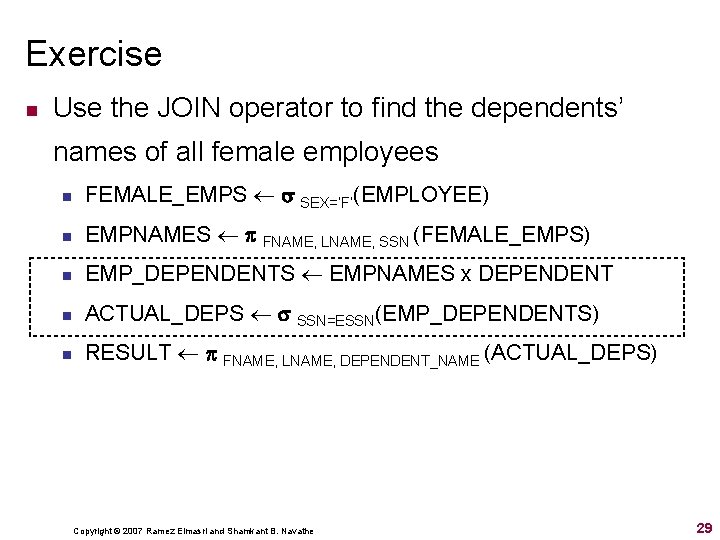 Exercise n Use the JOIN operator to find the dependents’ names of all female