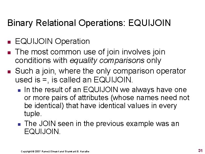 Binary Relational Operations: EQUIJOIN n n n EQUIJOIN Operation The most common use of