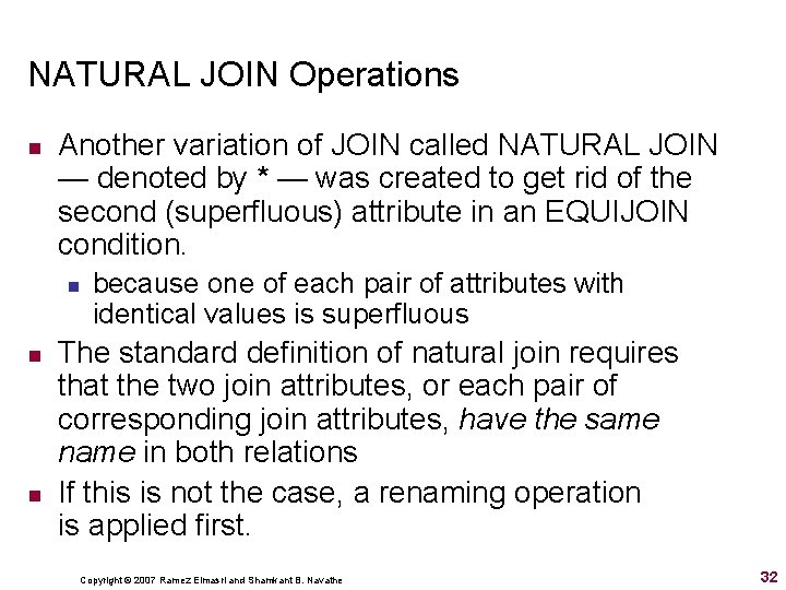 NATURAL JOIN Operations n Another variation of JOIN called NATURAL JOIN — denoted by