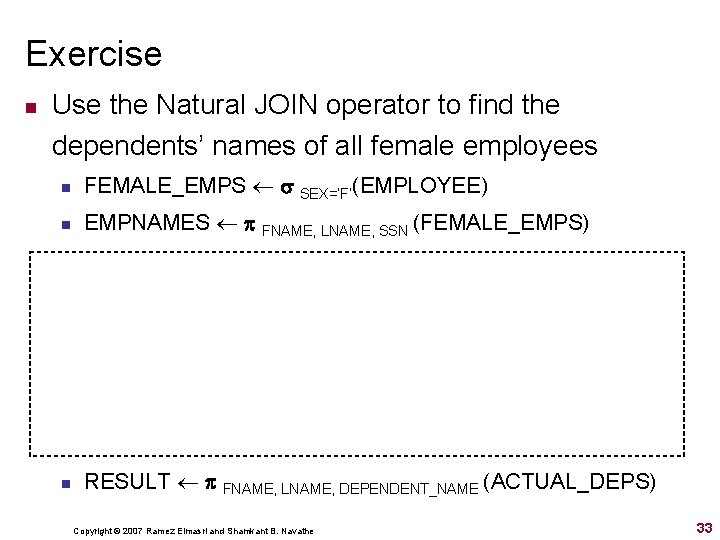 Exercise n Use the Natural JOIN operator to find the dependents’ names of all