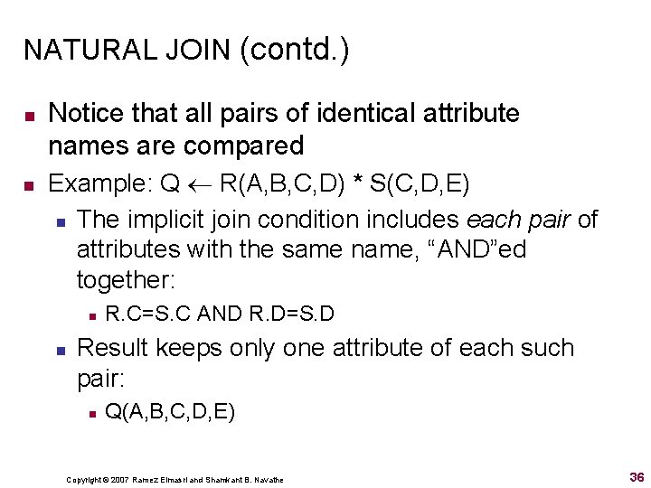 NATURAL JOIN (contd. ) n n Notice that all pairs of identical attribute names