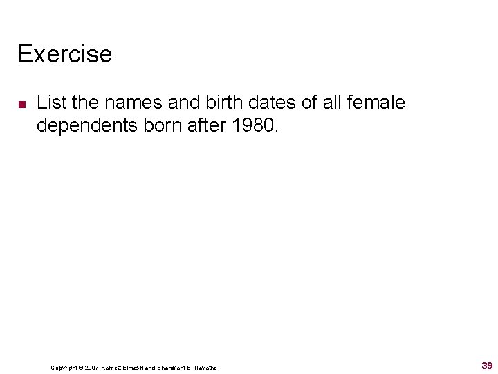 Exercise n List the names and birth dates of all female dependents born after