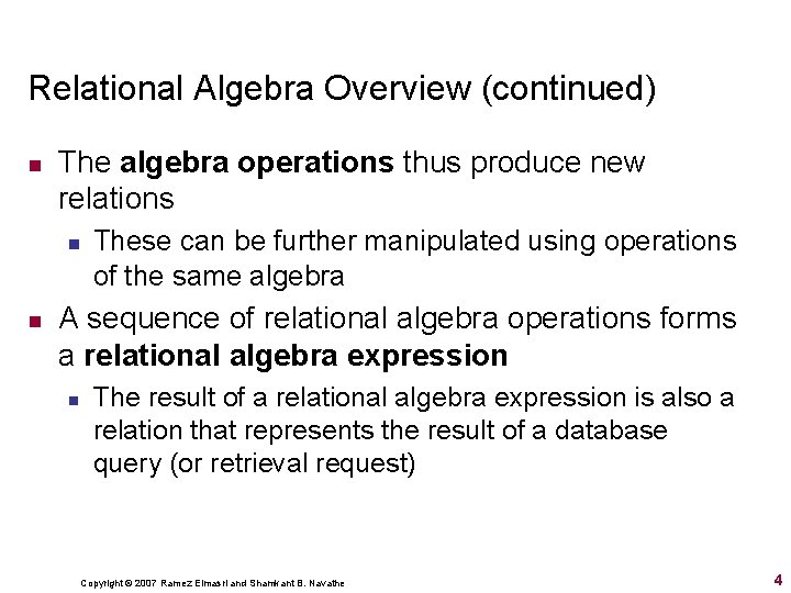 Relational Algebra Overview (continued) n The algebra operations thus produce new relations n n