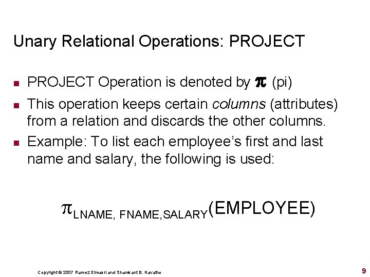 Unary Relational Operations: PROJECT n n n PROJECT Operation is denoted by (pi) This