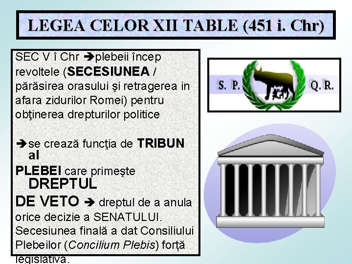 LEGEA CELOR XII TABLE (451 i. Chr) SEC V î Chr plebeii încep revoltele
