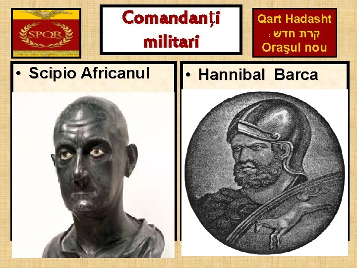 Comandanţi militari • Scipio Africanul Publius Cornelius Scipio Africanus A devenit cunoscut prin victoria