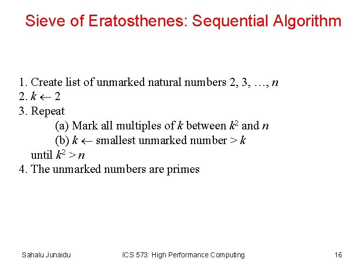 Sieve of Eratosthenes: Sequential Algorithm 1. Create list of unmarked natural numbers 2, 3,