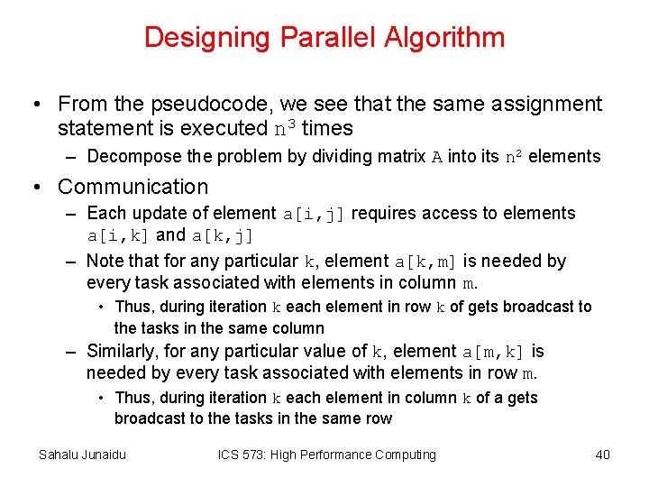 Designing Parallel Algorithm • From the pseudocode, we see that the same assignment statement