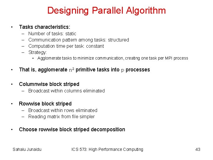Designing Parallel Algorithm • Tasks characteristics: – – Number of tasks: static Communication pattern
