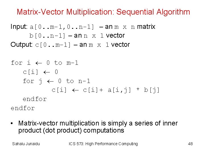 Matrix-Vector Multiplication: Sequential Algorithm Input: a[0. . m-1, 0. . n-1] – an m