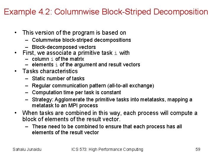 Example 4. 2: Columnwise Block-Striped Decomposition • This version of the program is based