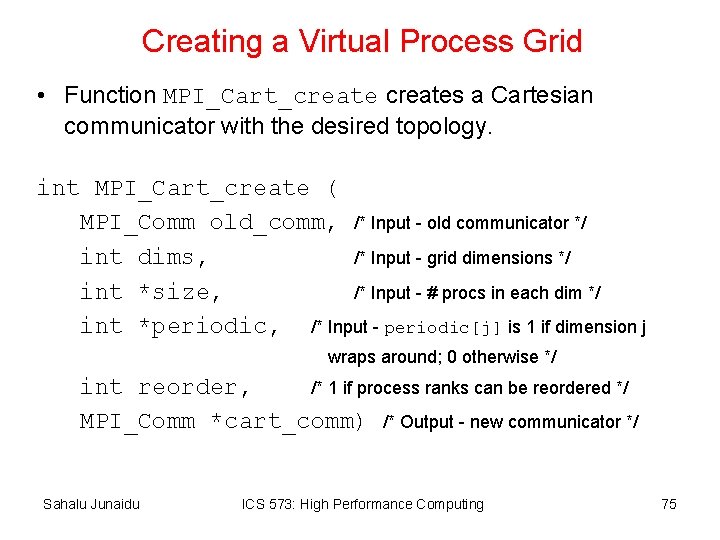 Creating a Virtual Process Grid • Function MPI_Cart_creates a Cartesian communicator with the desired