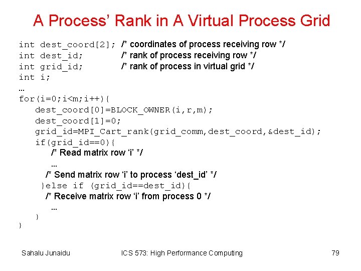 A Process’ Rank in A Virtual Process Grid int dest_coord[2]; /* coordinates of process
