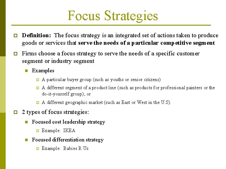 Focus Strategies p Definition: The focus strategy is an integrated set of actions taken