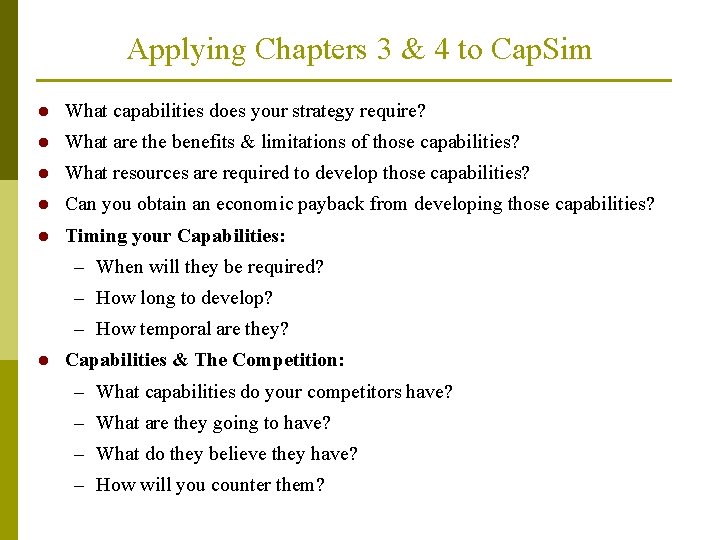 Applying Chapters 3 & 4 to Cap. Sim l What capabilities does your strategy