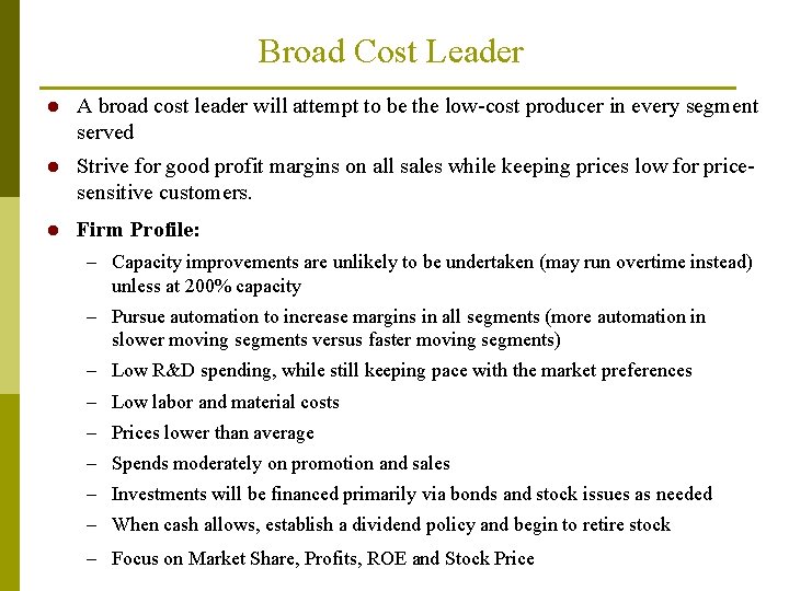 Broad Cost Leader l A broad cost leader will attempt to be the low-cost