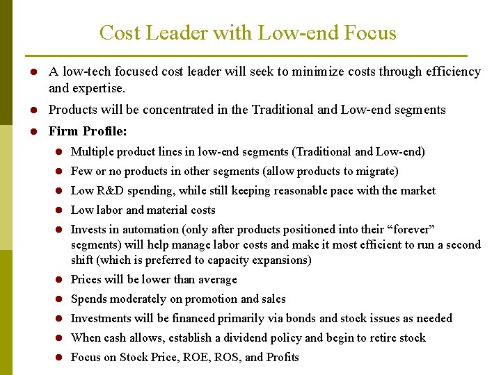 Cost Leader with Low-end Focus l A low-tech focused cost leader will seek to