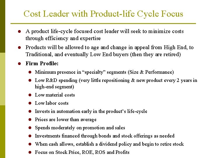 Cost Leader with Product-life Cycle Focus l A product life-cycle focused cost leader will