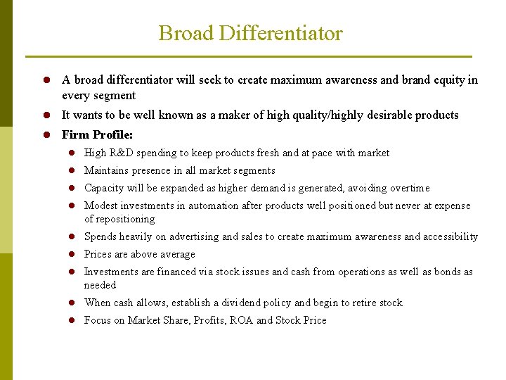Broad Differentiator l A broad differentiator will seek to create maximum awareness and brand
