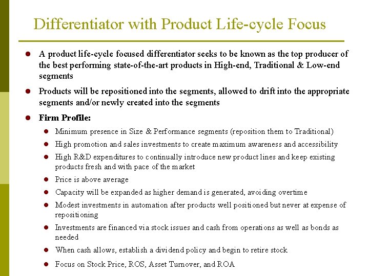 Differentiator with Product Life-cycle Focus l A product life-cycle focused differentiator seeks to be