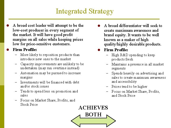 Integrated Strategy A broad cost leader will attempt to be the low-cost producer in