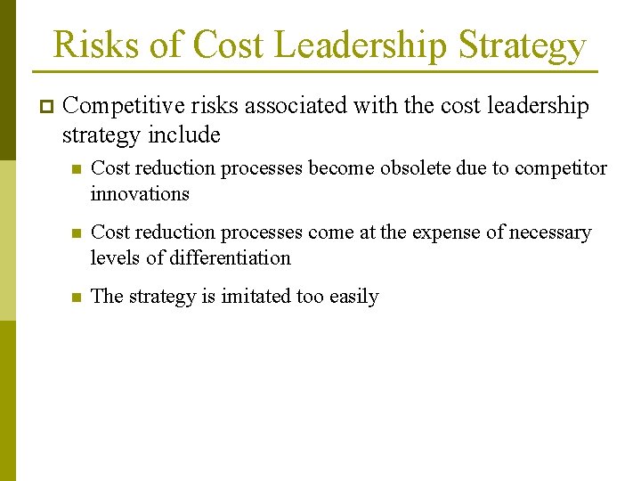 Risks of Cost Leadership Strategy p Competitive risks associated with the cost leadership strategy