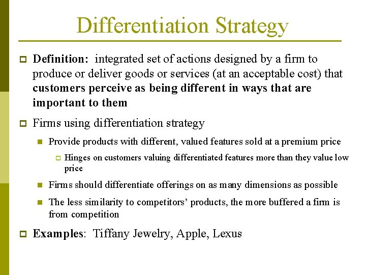 Differentiation Strategy p Definition: integrated set of actions designed by a firm to produce