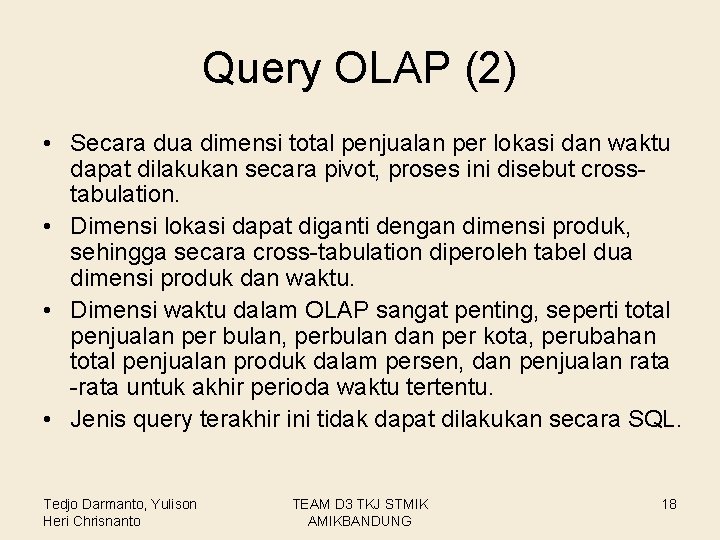 Query OLAP (2) • Secara dua dimensi total penjualan per lokasi dan waktu dapat