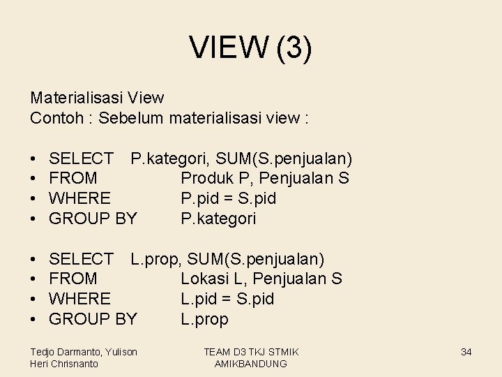 VIEW (3) Materialisasi View Contoh : Sebelum materialisasi view : • • SELECT P.
