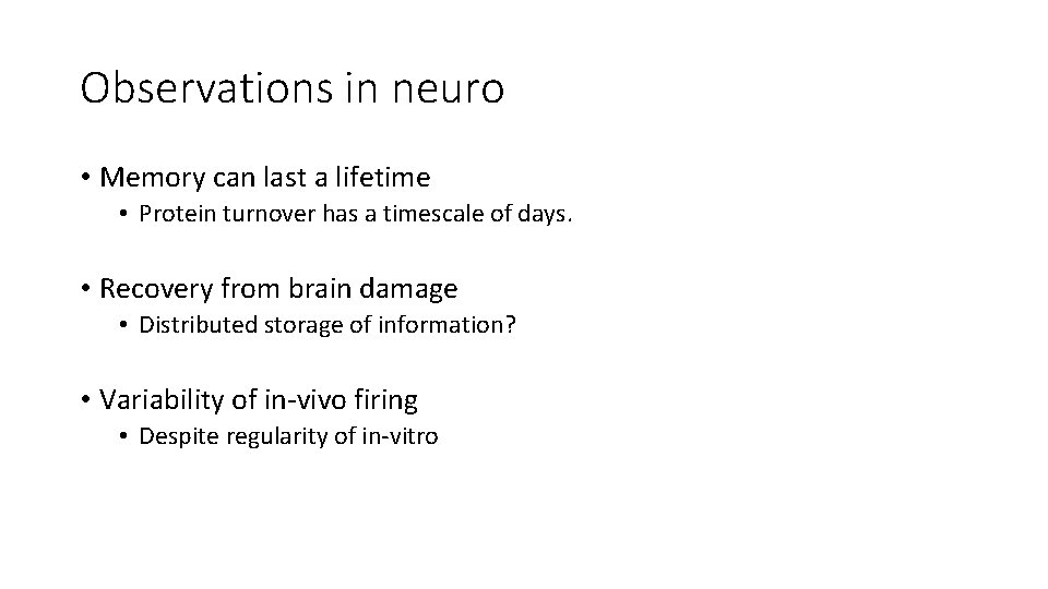 Observations in neuro • Memory can last a lifetime • Protein turnover has a