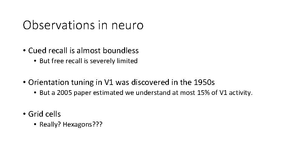 Observations in neuro • Cued recall is almost boundless • But free recall is