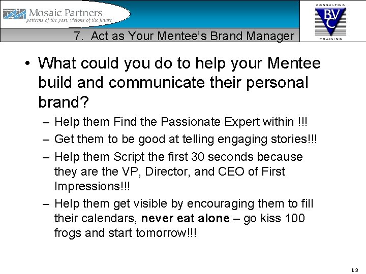 7. Act as Your Mentee’s Brand Manager • What could you do to help