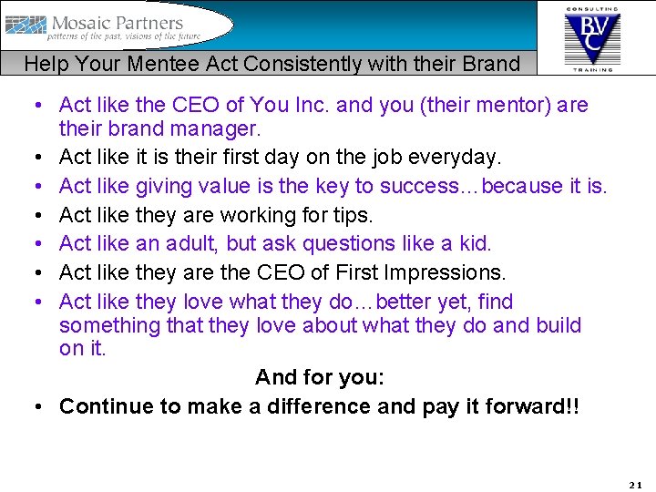 Help Your Mentee Act Consistently with their Brand • Act like the CEO of