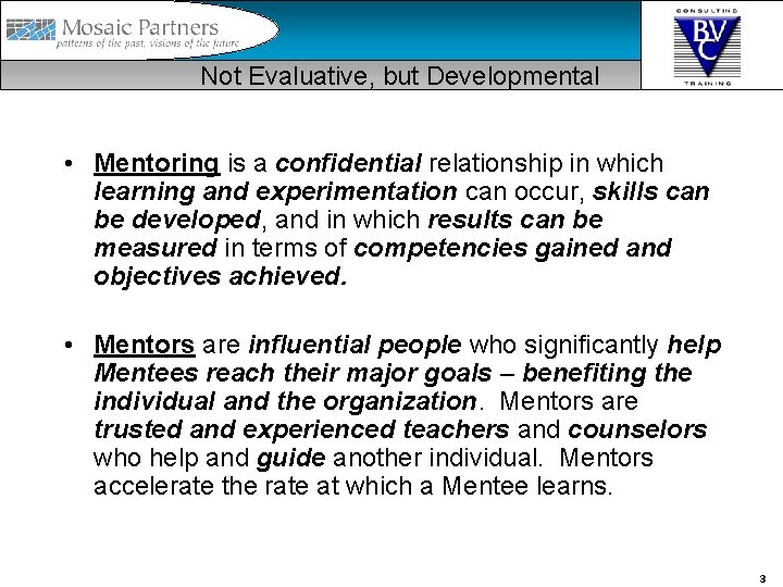 Not Evaluative, but Developmental • Mentoring is a confidential relationship in which learning and