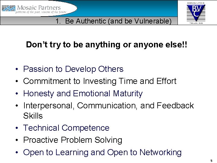 1. Be Authentic (and be Vulnerable) Don’t try to be anything or anyone else!!