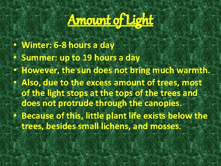 Amount of Light Winter: 6 -8 hours a day Summer: up to 19 hours