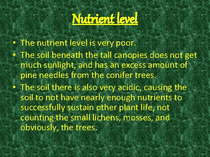Nutrient level • The nutrient level is very poor. • The soil beneath the
