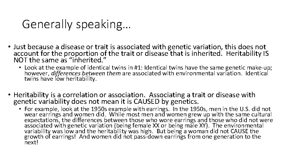 Generally speaking… • Just because a disease or trait is associated with genetic variation,