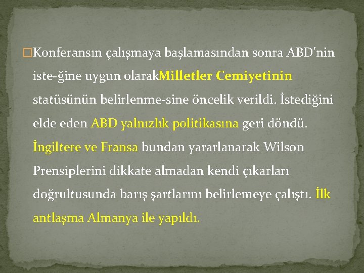 �Konferansın çalışmaya başlamasından sonra ABD'nin iste ğine uygun olarak Milletler Cemiyetinin statüsünün belirlenme sine