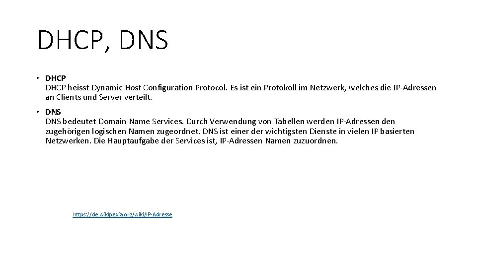 DHCP, DNS • DHCP heisst Dynamic Host Configuration Protocol. Es ist ein Protokoll im