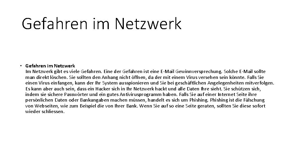 Gefahren im Netzwerk • Gefahren im Netzwerk Im Netzwerk gibt es viele Gefahren. Eine