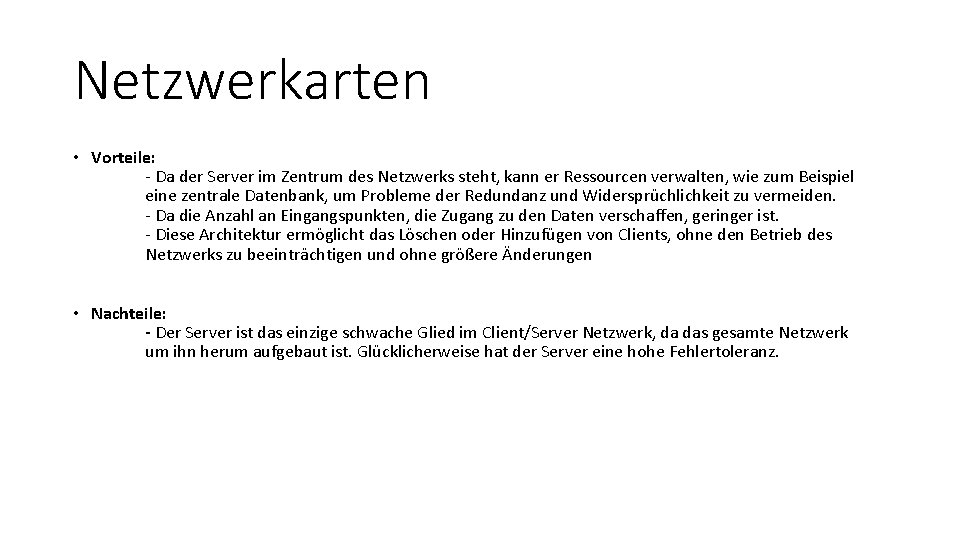 Netzwerkarten • Vorteile: - Da der Server im Zentrum des Netzwerks steht, kann er