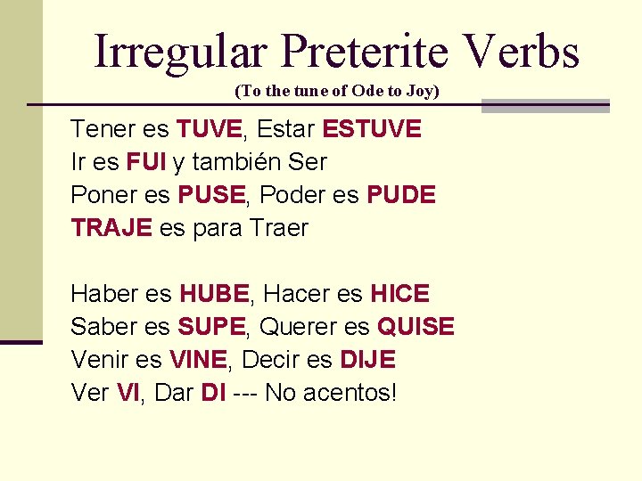 Irregular Preterite Verbs (To the tune of Ode to Joy) Tener es TUVE, Estar