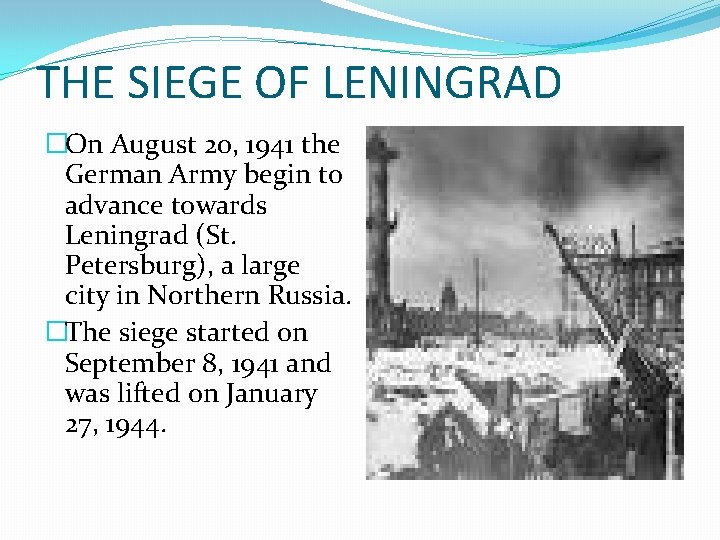 THE SIEGE OF LENINGRAD �On August 20, 1941 the German Army begin to advance